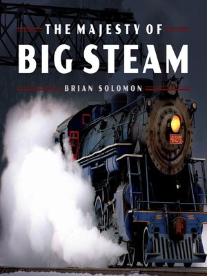 cover image of The Majesty of Big Steam
